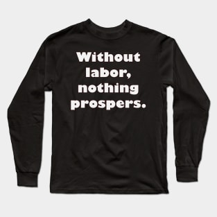 Labor Day Quote Long Sleeve T-Shirt